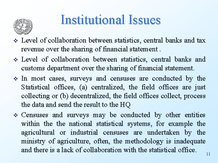 Institutional Issues v v Level of collaboration between statistics, central banks and tax revenue