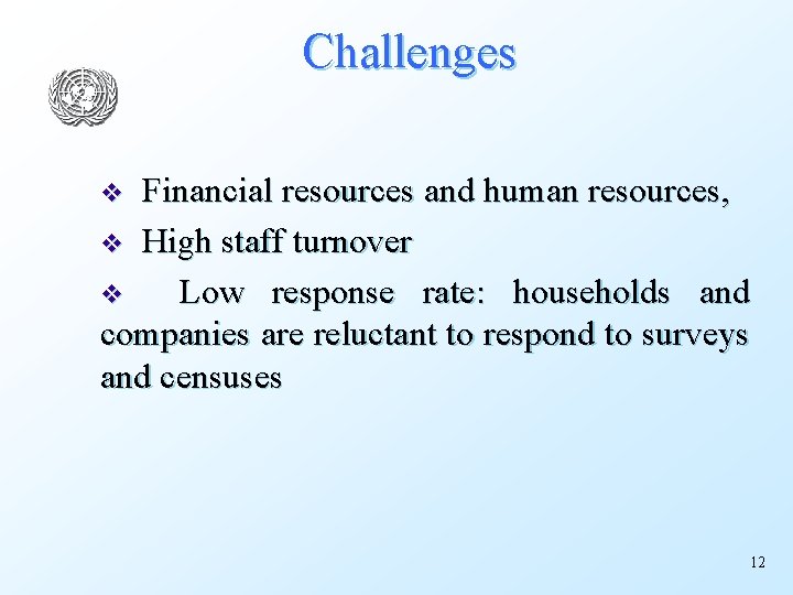 Challenges Financial resources and human resources, v High staff turnover v Low response rate: