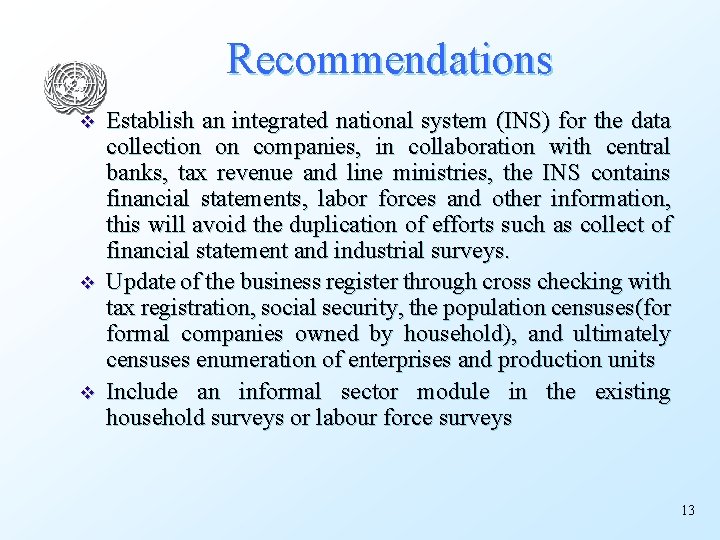 Recommendations v v v Establish an integrated national system (INS) for the data collection