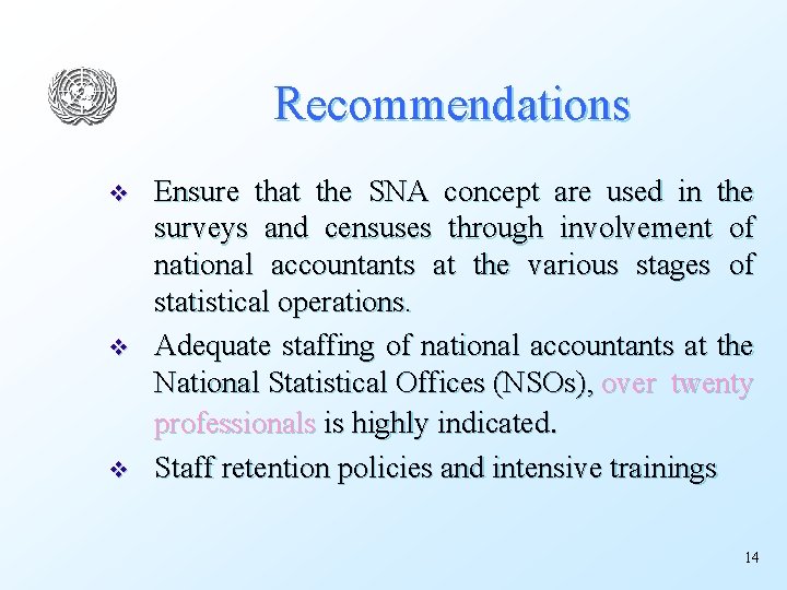 Recommendations v v v Ensure that the SNA concept are used in the surveys