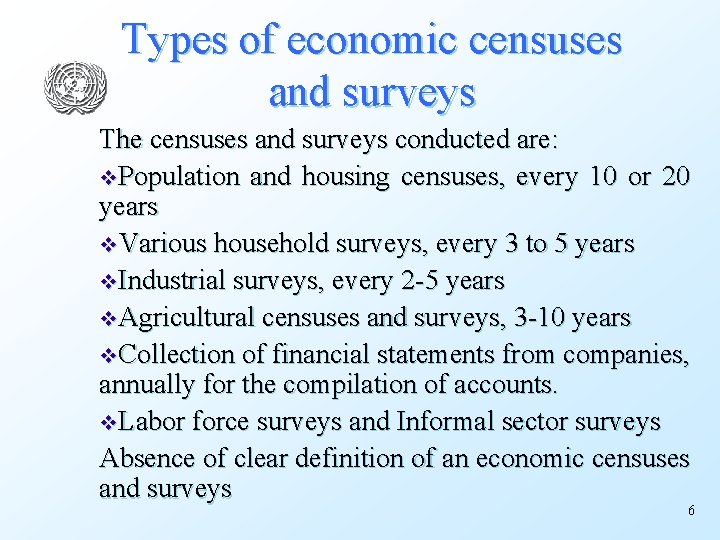 Types of economic censuses and surveys The censuses and surveys conducted are: v. Population