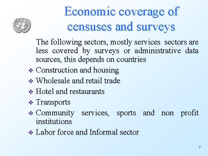 Economic coverage of censuses and surveys The following sectors, mostly services sectors are less