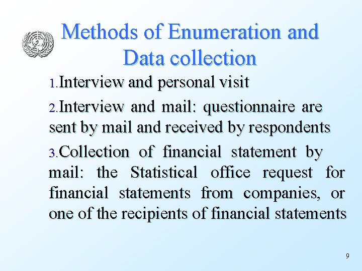 Methods of Enumeration and Data collection 1. Interview and personal visit 2. Interview and