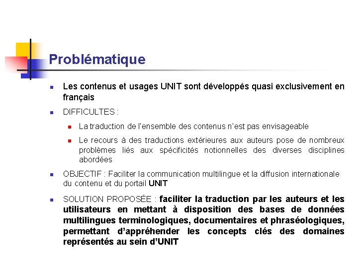 Problématique n n Les contenus et usages UNIT sont développés quasi exclusivement en français