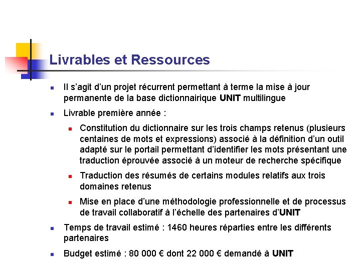 Livrables et Ressources n n Il s’agit d’un projet récurrent permettant à terme la