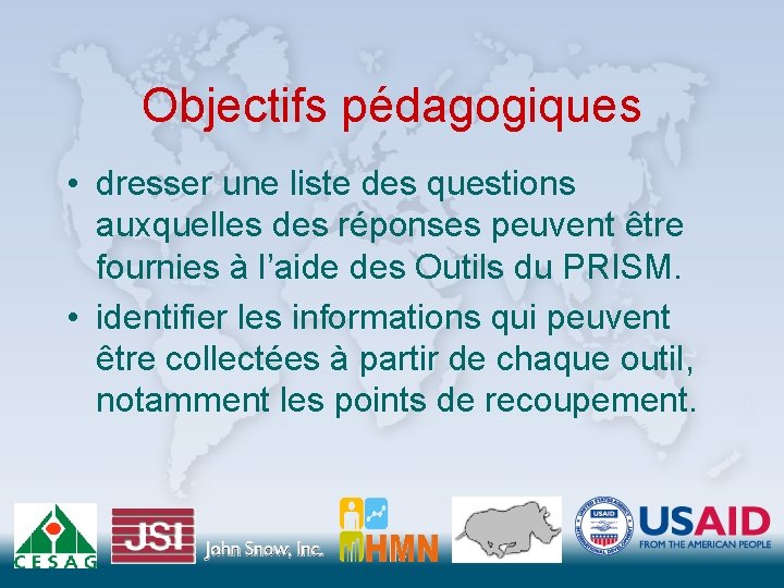 Objectifs pédagogiques • dresser une liste des questions auxquelles des réponses peuvent être fournies