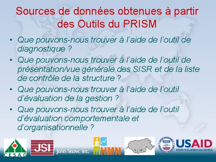 Sources de données obtenues à partir des Outils du PRISM • Que pouvons-nous trouver