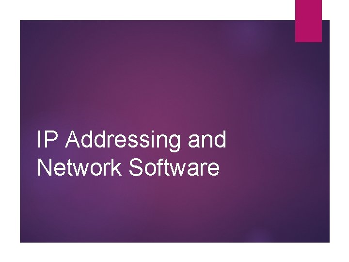 IP Addressing and Network Software 