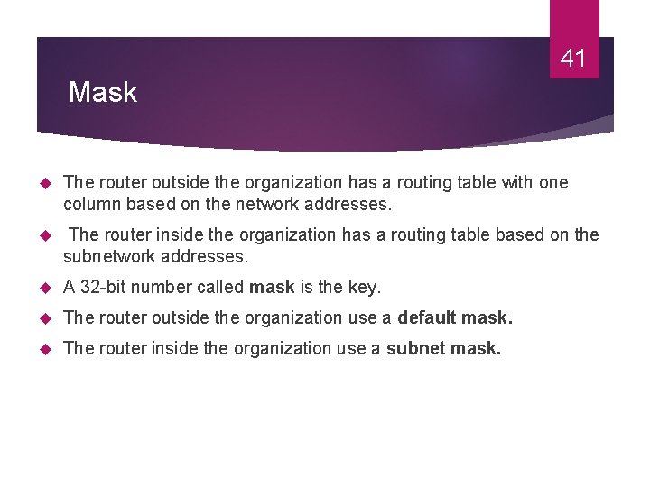 41 Mask The router outside the organization has a routing table with one column