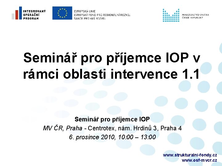 Seminář pro příjemce IOP v rámci oblasti intervence 1. 1 Seminář pro příjemce IOP