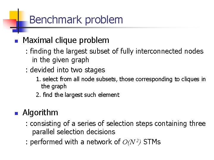 Benchmark problem n Maximal clique problem : finding the largest subset of fully interconnected