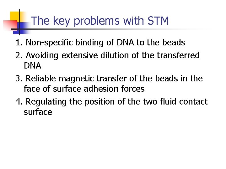 The key problems with STM 1. Non-specific binding of DNA to the beads 2.