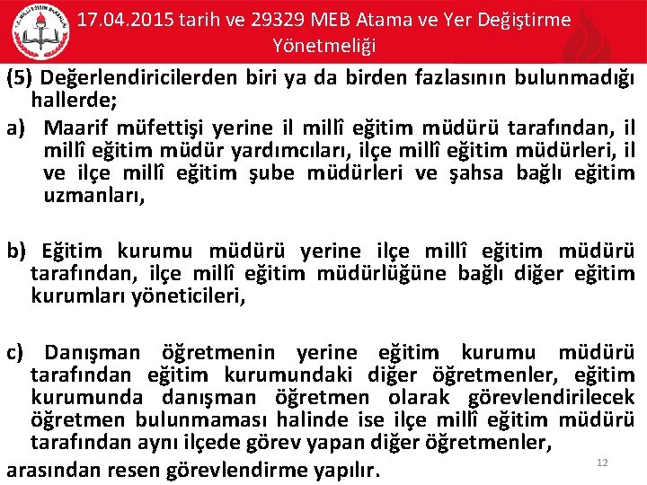 17. 04. 2015 tarih ve 29329 MEB Atama ve Yer Değiştirme Yönetmeliği (5) Değerlendiricilerden