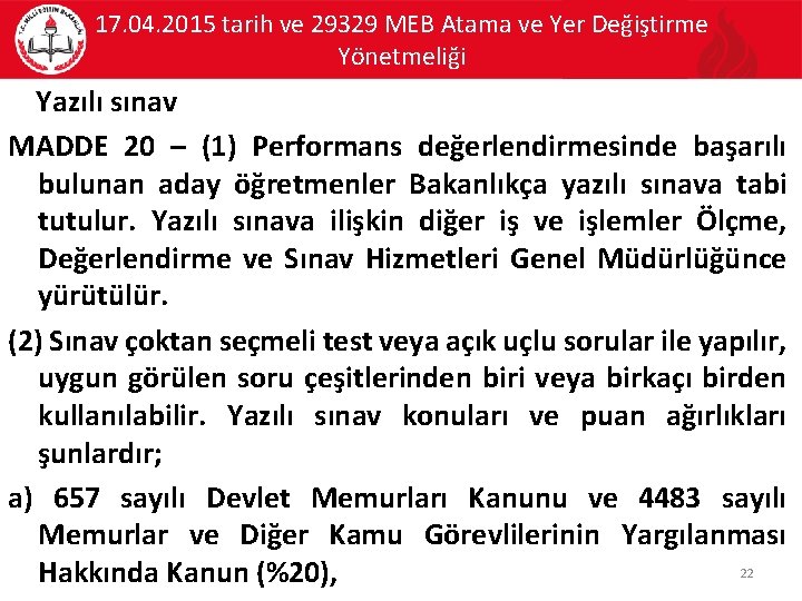 17. 04. 2015 tarih ve 29329 MEB Atama ve Yer Değiştirme Yönetmeliği Yazılı sınav