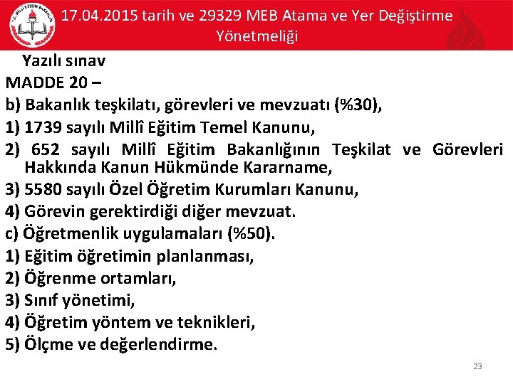 17. 04. 2015 tarih ve 29329 MEB Atama ve Yer Değiştirme Yönetmeliği Yazılı sınav