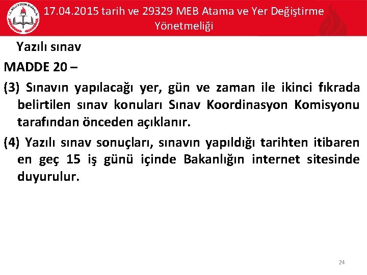 17. 04. 2015 tarih ve 29329 MEB Atama ve Yer Değiştirme Yönetmeliği Yazılı sınav