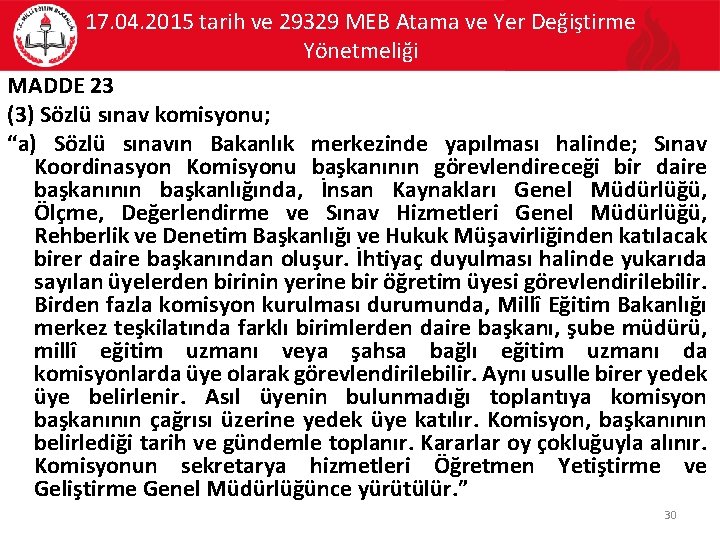 17. 04. 2015 tarih ve 29329 MEB Atama ve Yer Değiştirme Yönetmeliği MADDE 23