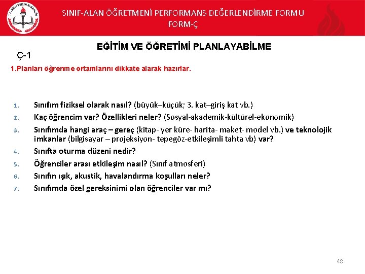 SINIF-ALAN ÖĞRETMENİ PERFORMANS DEĞERLENDİRME FORMU FORM-Ç Ç-1 EĞİTİM VE ÖĞRETİMİ PLANLAYABİLME 1. Planları öğrenme