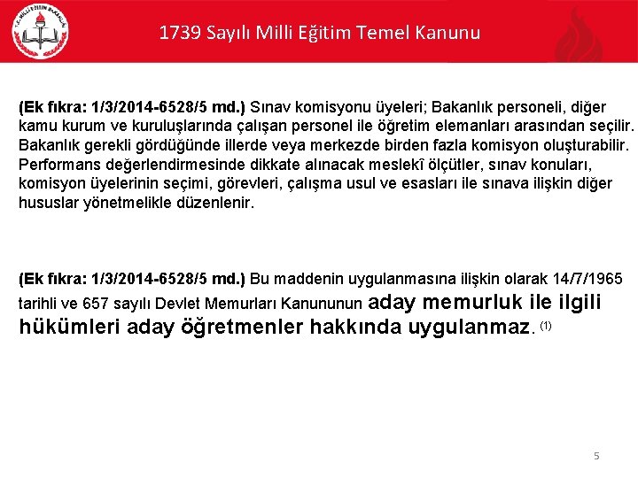 1739 Sayılı Milli Eğitim Temel Kanunu (Ek fıkra: 1/3/2014 -6528/5 md. ) Sınav komisyonu