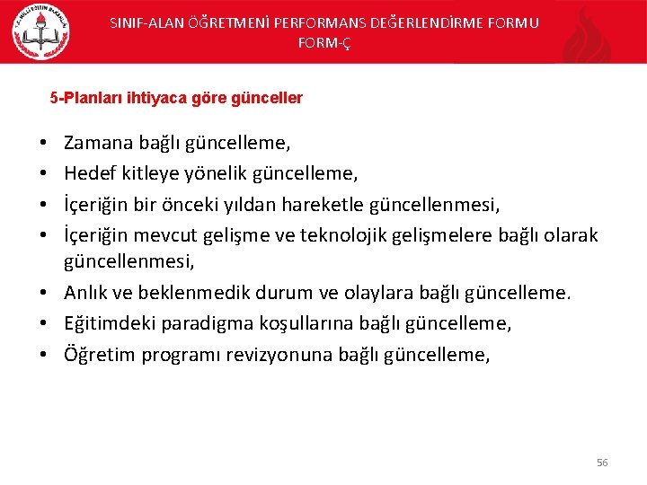 SINIF-ALAN ÖĞRETMENİ PERFORMANS DEĞERLENDİRME FORMU FORM-Ç 5 -Planları ihtiyaca göre günceller Zamana bağlı güncelleme,