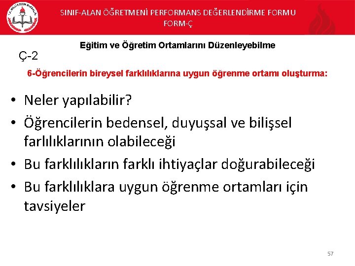 SINIF-ALAN ÖĞRETMENİ PERFORMANS DEĞERLENDİRME FORMU FORM-Ç Ç-2 Eğitim ve Öğretim Ortamlarını Düzenleyebilme 6 -Öğrencilerin