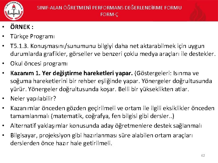 SINIF-ALAN ÖĞRETMENİ PERFORMANS DEĞERLENDİRME FORMU FORM-Ç • ÖRNEK : • Türkçe Programı • T