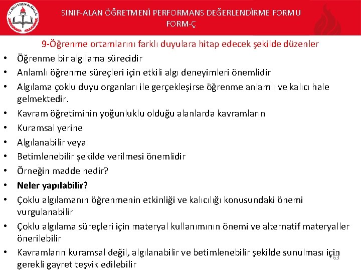 SINIF-ALAN ÖĞRETMENİ PERFORMANS DEĞERLENDİRME FORMU FORM-Ç • • • 9 -Öğrenme ortamlarını farklı duyulara