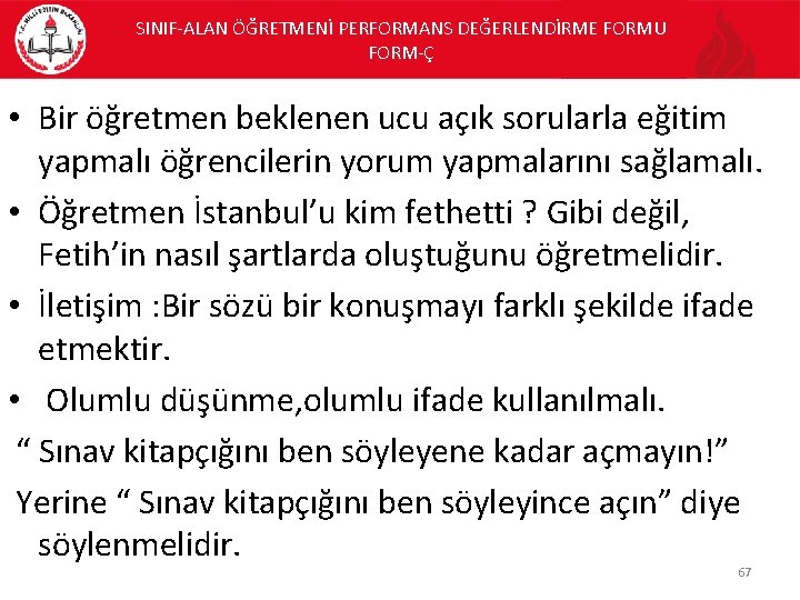 SINIF-ALAN ÖĞRETMENİ PERFORMANS DEĞERLENDİRME FORMU FORM-Ç • Bir öğretmen beklenen ucu açık sorularla eğitim