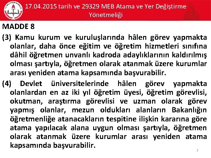 17. 04. 2015 tarih ve 29329 MEB Atama ve Yer Değiştirme Yönetmeliği MADDE 8