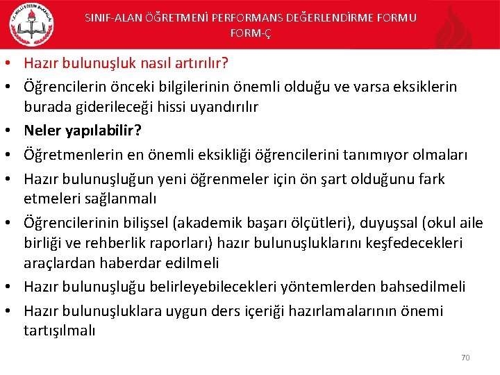 SINIF-ALAN ÖĞRETMENİ PERFORMANS DEĞERLENDİRME FORMU FORM-Ç • Hazır bulunuşluk nasıl artırılır? • Öğrencilerin önceki