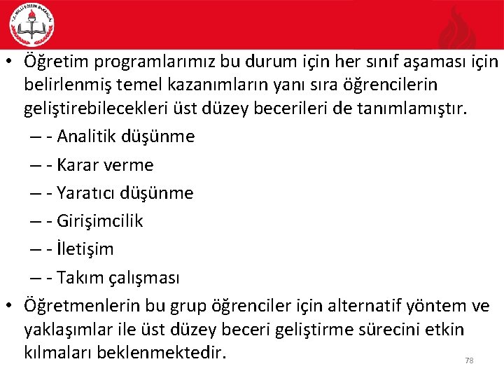  • Öğretim programlarımız bu durum için her sınıf aşaması için belirlenmiş temel kazanımların