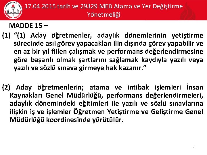 17. 04. 2015 tarih ve 29329 MEB Atama ve Yer Değiştirme Yönetmeliği MADDE 15