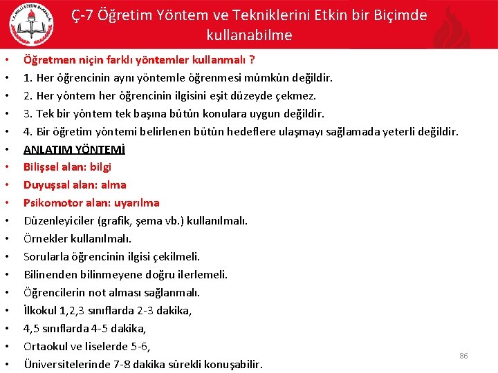 Ç-7 Öğretim Yöntem ve Tekniklerini Etkin bir Biçimde kullanabilme • • • • •