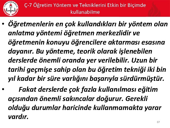 Ç-7 Öğretim Yöntem ve Tekniklerini Etkin bir Biçimde kullanabilme • Öğretmenlerin en çok kullandıkları