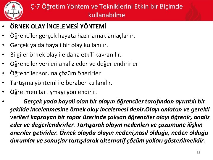 Ç-7 Öğretim Yöntem ve Tekniklerini Etkin bir Biçimde kullanabilme • • • ÖRNEK OLAY