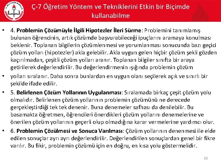 Ç-7 Öğretim Yöntem ve Tekniklerini Etkin bir Biçimde kullanabilme • 4. Problemin Çözümüyle İlgili