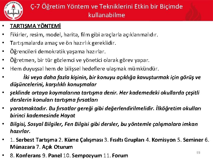 Ç-7 Öğretim Yöntem ve Tekniklerini Etkin bir Biçimde kullanabilme • • • TARTIŞMA YÖNTEMİ