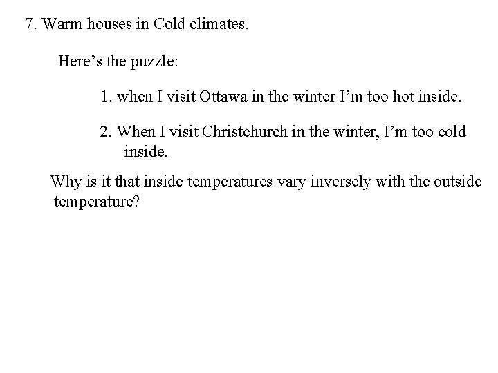 7. Warm houses in Cold climates. Here’s the puzzle: 1. when I visit Ottawa