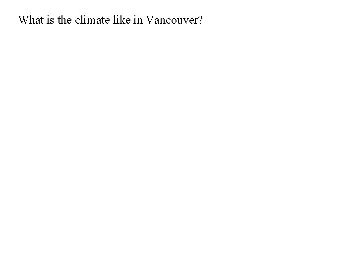 What is the climate like in Vancouver? 