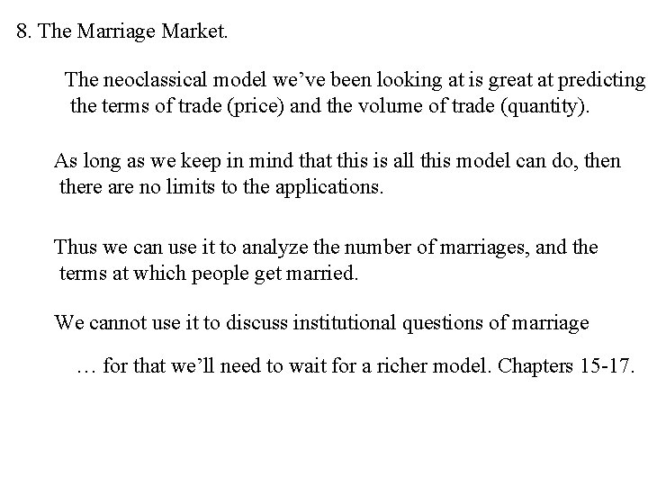 8. The Marriage Market. The neoclassical model we’ve been looking at is great at