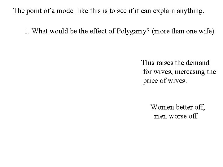 The point of a model like this is to see if it can explain