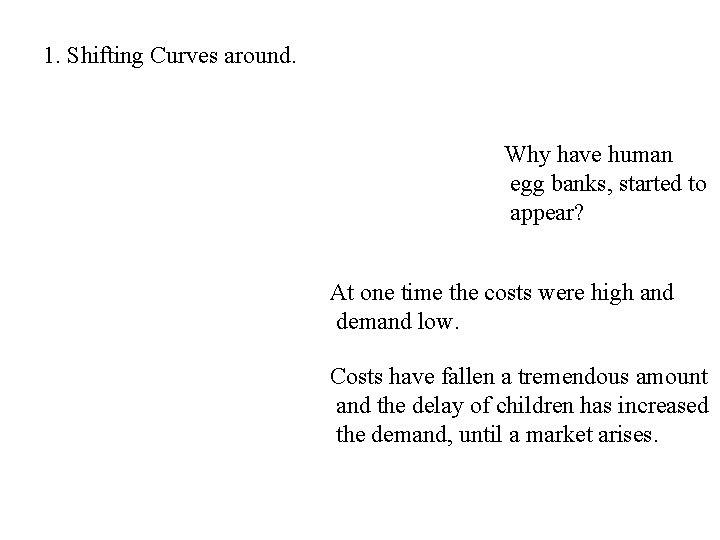 1. Shifting Curves around. Why have human egg banks, started to appear? At one