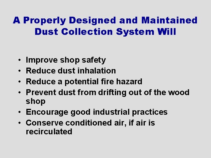 A Properly Designed and Maintained Dust Collection System Will • • Improve shop safety