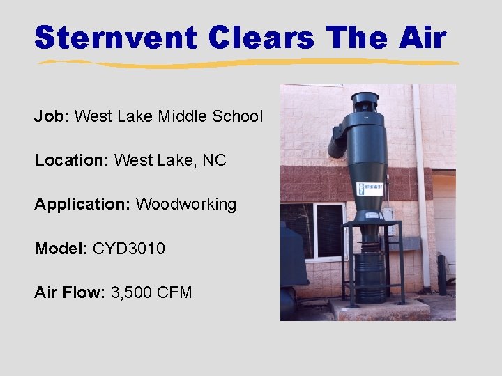 Sternvent Clears The Air Job: West Lake Middle School Location: West Lake, NC Application: