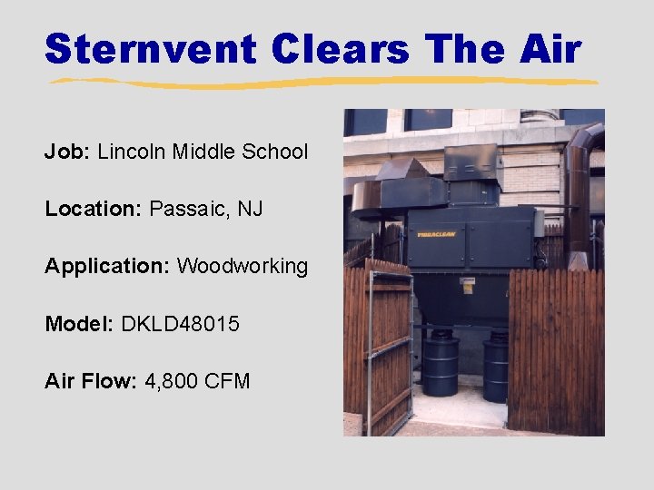 Sternvent Clears The Air Job: Lincoln Middle School Location: Passaic, NJ Application: Woodworking Model: