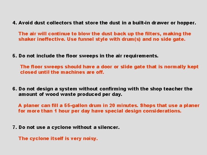 4. Avoid dust collectors that store the dust in a built-in drawer or hopper.