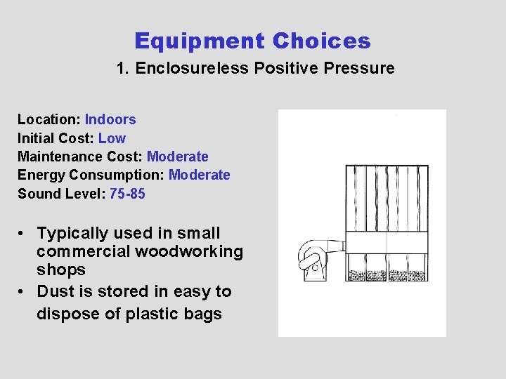 Equipment Choices 1. Enclosureless Positive Pressure Location: Indoors Initial Cost: Low Maintenance Cost: Moderate