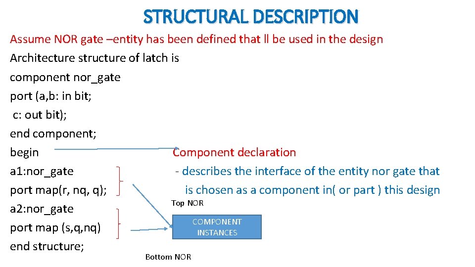 STRUCTURAL DESCRIPTION Assume NOR gate –entity has been defined that ll be used in