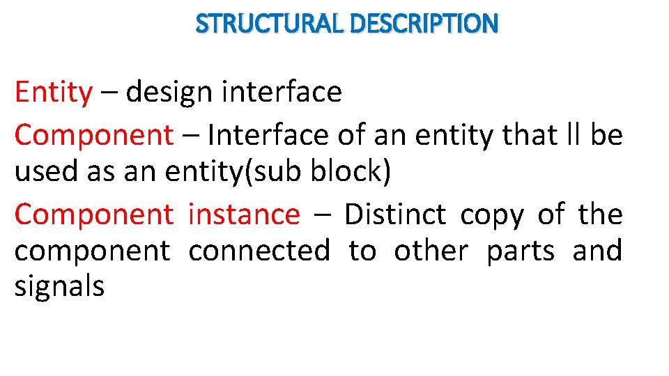 STRUCTURAL DESCRIPTION Entity – design interface Component – Interface of an entity that ll