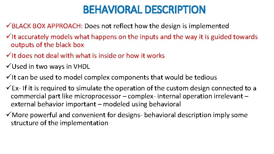 BEHAVIORAL DESCRIPTION üBLACK BOX APPROACH: Does not reflect how the design is implemented üIt